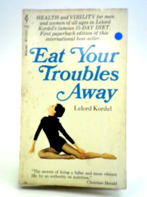 Eat Your Troubles Away By Lelord Kordel