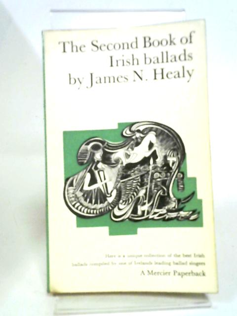 The Second Book of Irish Ballads By James N. Healy