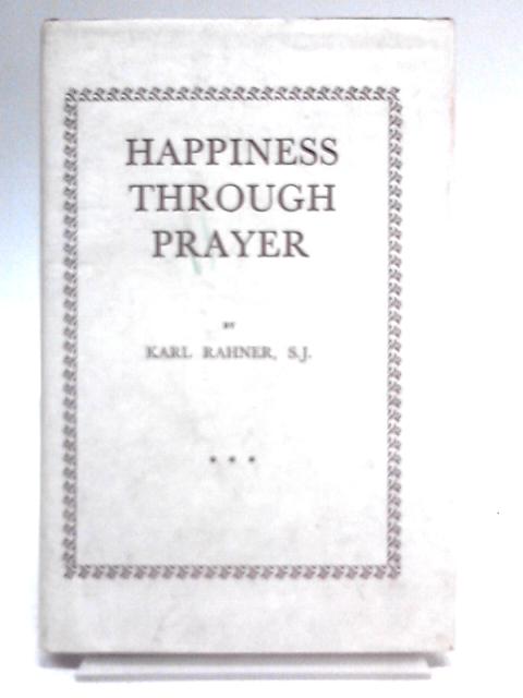 Happiness Through Prayer By Karl Rahner