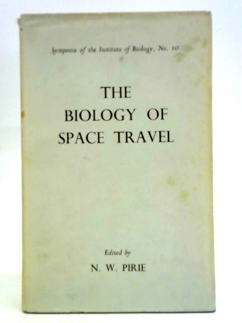The Biology of Space Travel By N. W. Pirie (ed.)