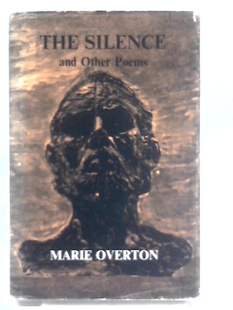 The Silence, And Other Poems By Marie Overton