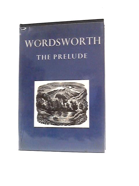 Wordsworth, The Prelude, or Growth of a Poet's Mind By Ernest De Selincourt (Ed.)