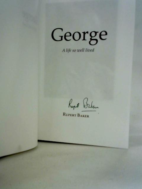 George: A Life so Well Lived By Rupert Baker