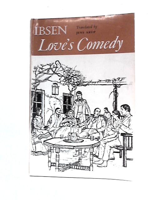 Love's Comedy: Comedy In Three Acts (Oxford Ibsen Series) By Ibsen