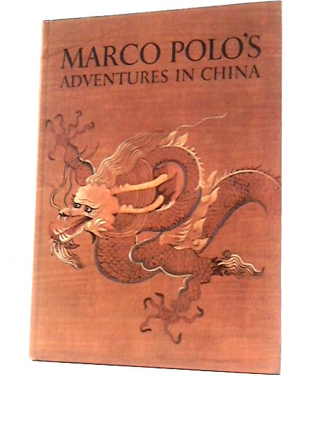 Marco Polo's Adventures in China By Milton Rugoff