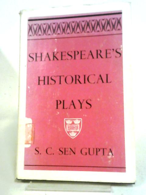 Shakespeare's Historical Plays By S.C. Sen Gupta