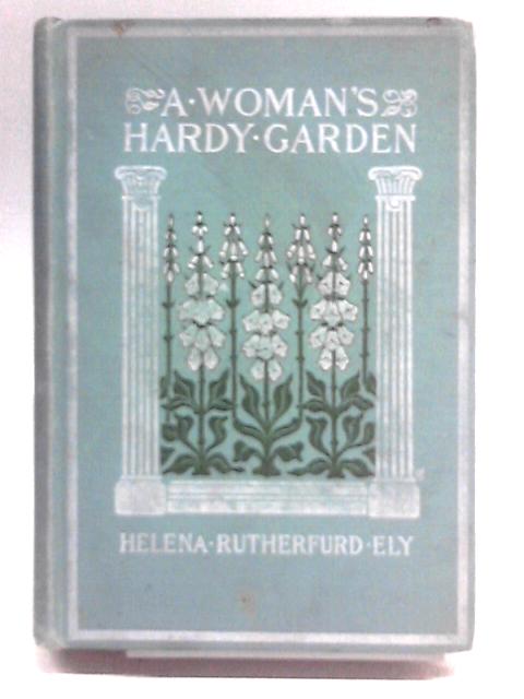 A Woman's Hardy Garden von Helena Rutherfurd Ely