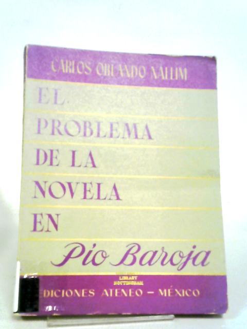 El Problema De La Novela En Pio Baroja von Carlos Orlando Nallim