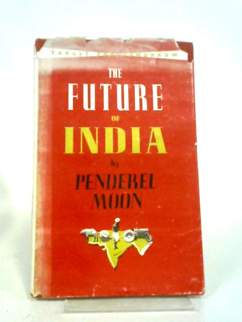 The Future Of India. par Penderel Moon