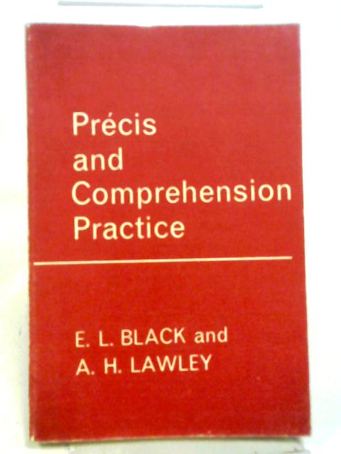 Precis and Comprehension Practice von E. L. Black and A. H. Lawley