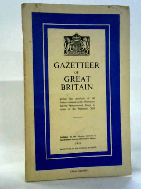 Gazetteer Of Great Britain Giving the Position of All Features Named par Ordnance Survey