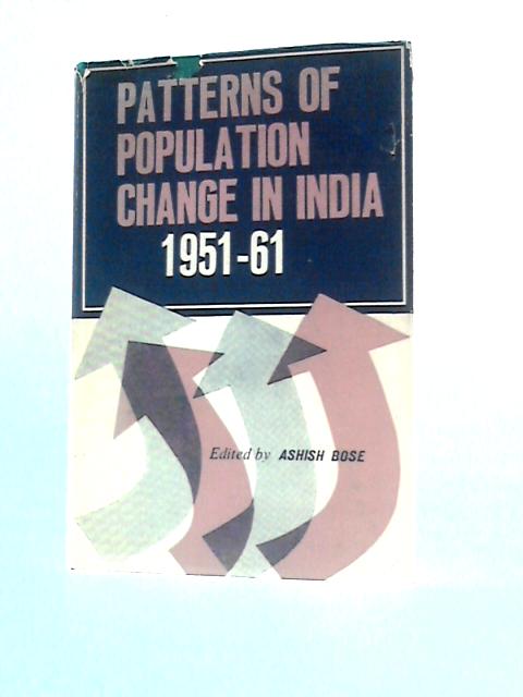 Patterns of Population Change in India 1951-61 By Ashish Bose (Ed.)