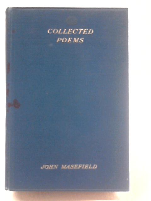 The Collected Poems Of John Masefield By John Masefield