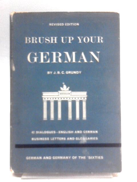 Brush up your German: Frische dein Deutsch auf von John Brownsdon Clowes Grundy