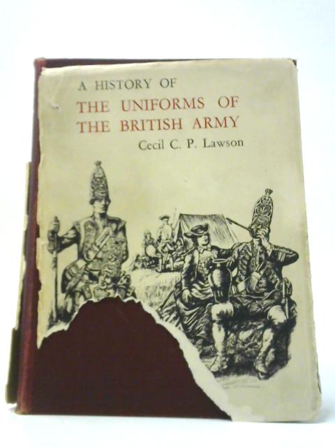 A History Of The Uniforms Of The British Army - Volume II - From The Beginnings To 1760 By Cecil C. P. Lawson