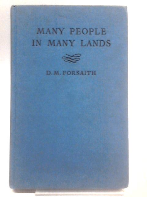 Many People in Many Lands By D. M. Forsaith