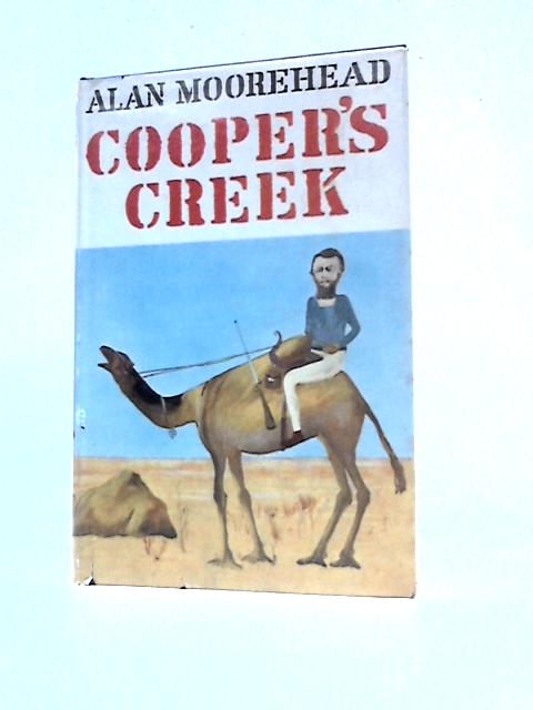 Cooper's Creek By Alan Moorehead