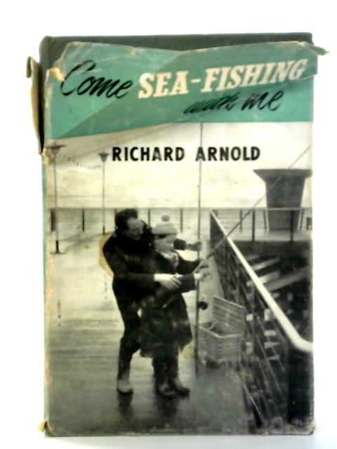Come Sea Fishing with Me par Richard Arnold