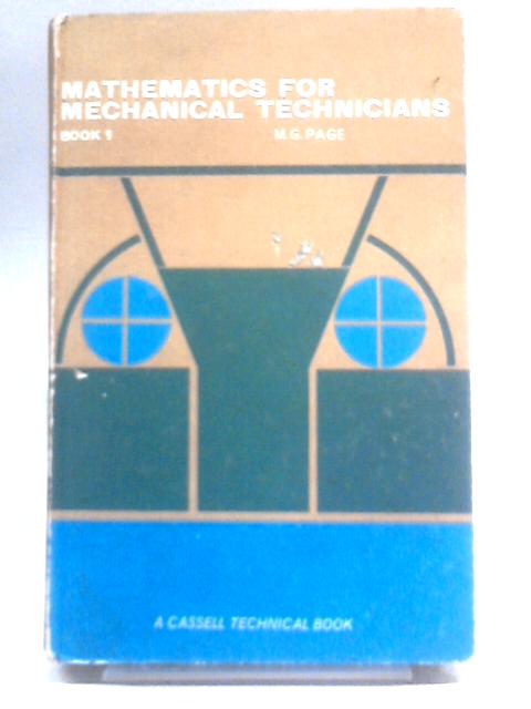 Mathematics for mechanical technicians book 1 By M. G. Page