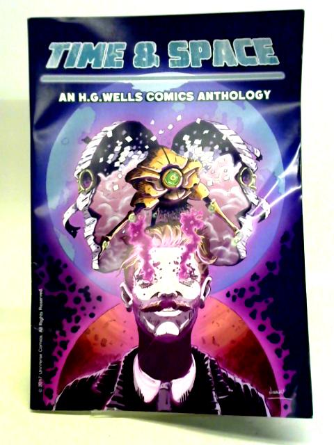 Time & Space. H.G. Wells Comic Anthology, February 2017 von Unstated
