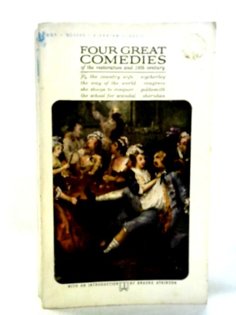 Four Great Comedies of the Restoration and 18th Century By Wycherley, Goldsmith