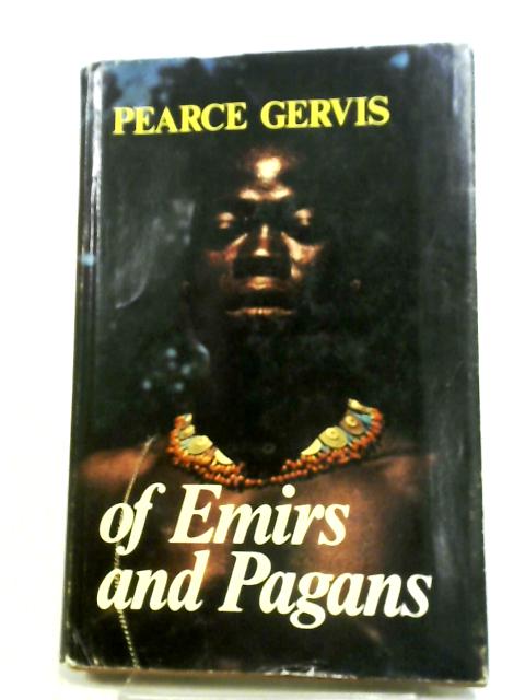 Of Emirs And Pagans: A View Of Northern Nigeria von Gervis, Pearce