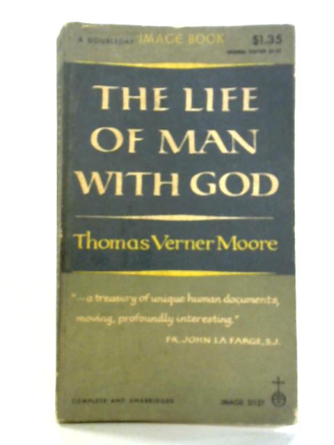 The Life of Man With God By Thomas Verner Moore