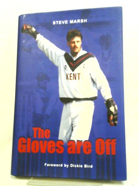 The Gloves are Off By Steven Andrew Marsh