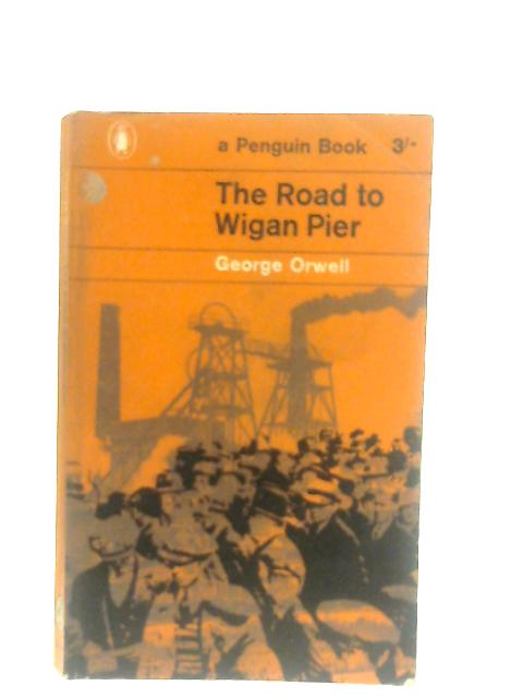 The Road To Wigan Pier By George Orwell