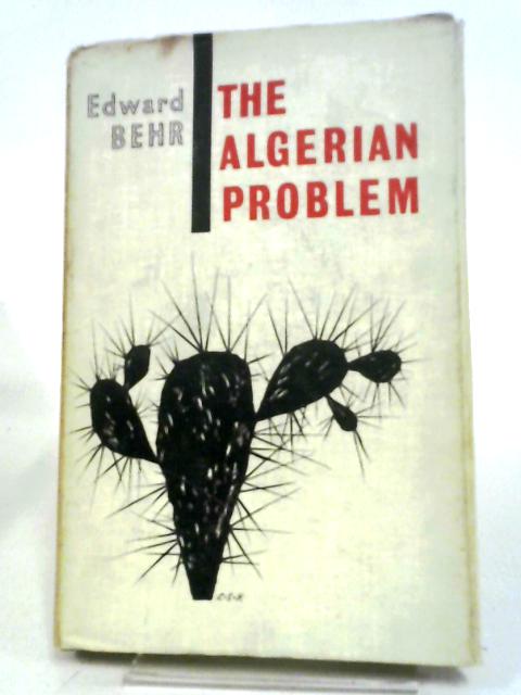 The Algerian Problem By Edward Behr