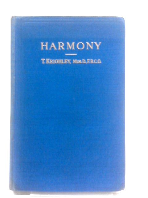 Harmony. A Simple And Systematic Treatise On The Harmonization Of Melodies And Basses. von T. Keighley