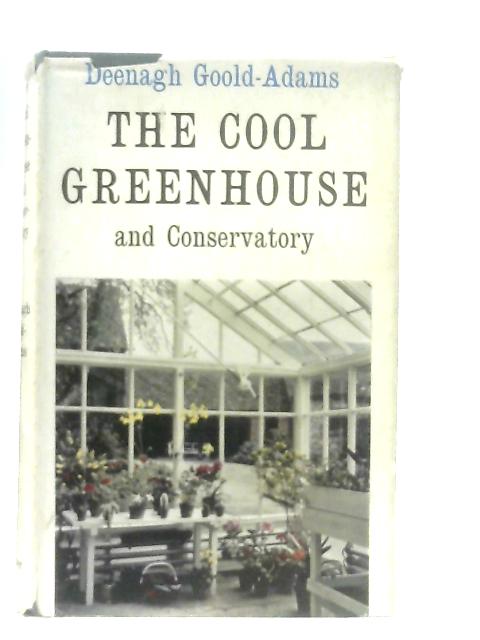 The Cool Greenhouse and Conservatory By Deenagh Goold-Adams