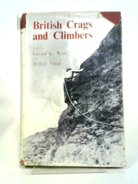 British Crags and Climbers By E Pyatt, W Noyce