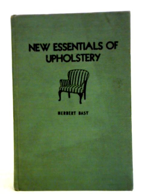 New Essentials of Upholstery By Herbert Bast