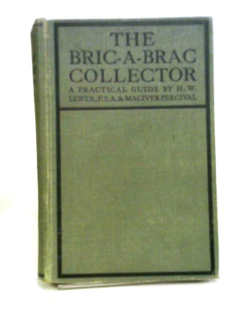 The Bric-A-Brac Collector By H. W. Lewer