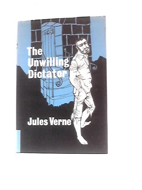 The Unwilling Dictator: Part Two Of The Survivors Of The "Jonathan" By Jules Verne