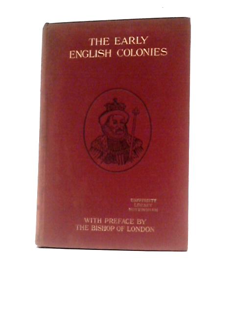 The Early English Colonies, A Summary of the Lecture by Rev. Arthur Foley By Sadler Phillips (Transcribed by)