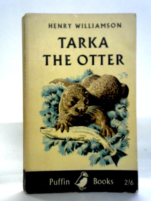 Tarka the Otter By Henry Williamson