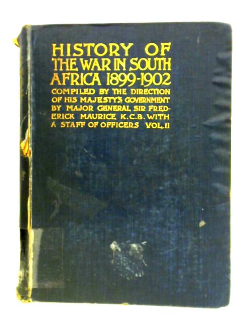 History of the War in South Africa 1899-1902, Volume II By Major-General Sir Frederick Maurice