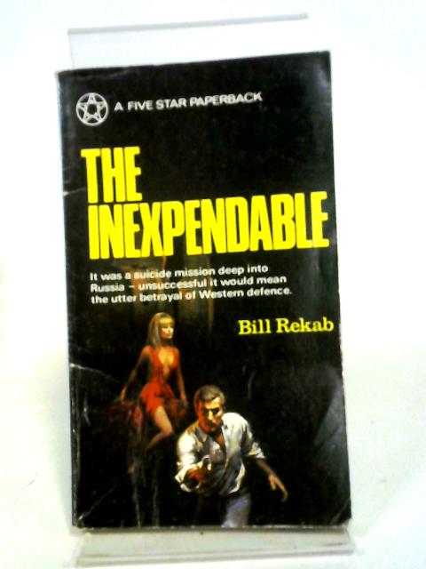 The Inexpendable By Bill Rekab