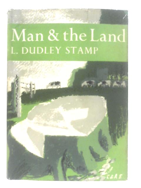 Man and the Land By L. Dudley Stamp