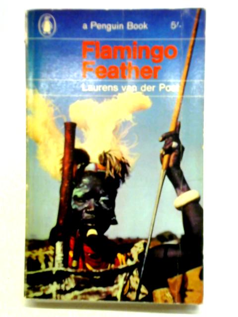 Flamingo Feather: A Story Of Africa von Laurens Van Der Post