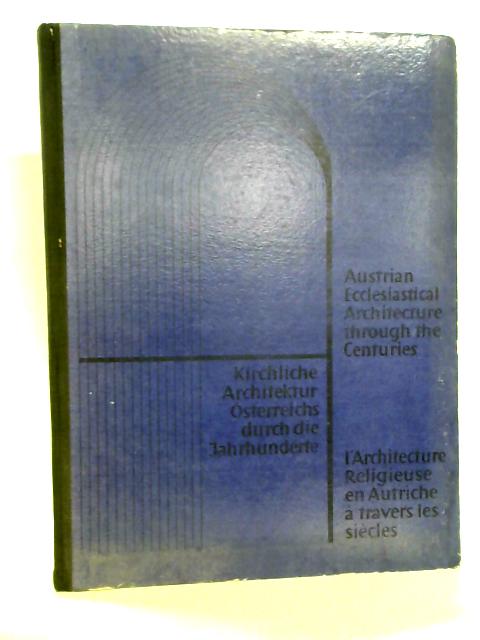 Austrian Ecclesiastical Architecture Through the Centuries von unstated