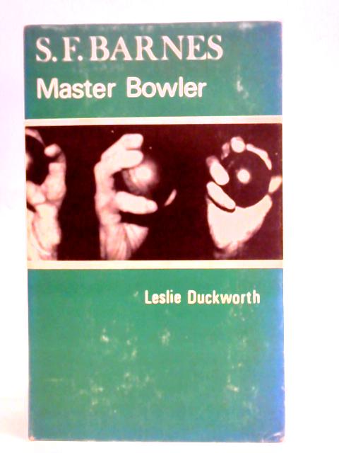 S. F. Barnes - Master Bowler. By Leslie Duckworth