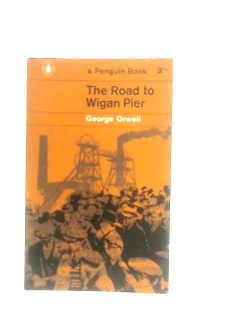 The Road To Wigan Pier By George Orwell