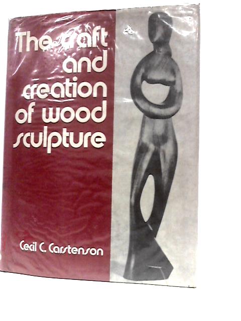 The Craft and Creation of Wood Sculpture von Cecil C Carstenson William S.Brown (Ed.)