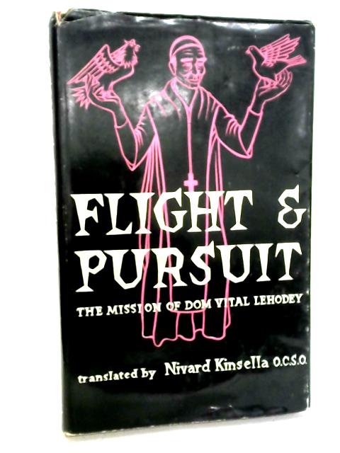 Flight & Pursuit - The Mission Of Dom Vital Lehodey von Nivard Kinsella