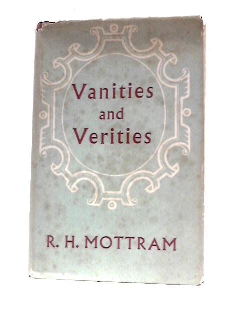 Vanities and Verities By R. H.Mottram