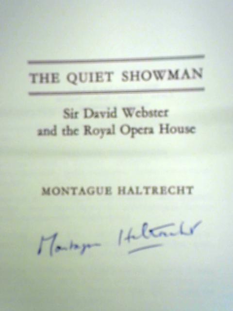 The Quiet Showman: Sir David Webster and The Royal Opera House von Montague Haltrecht