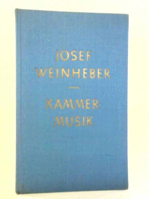 Kammermusik, gedichte von Josef Weinheber